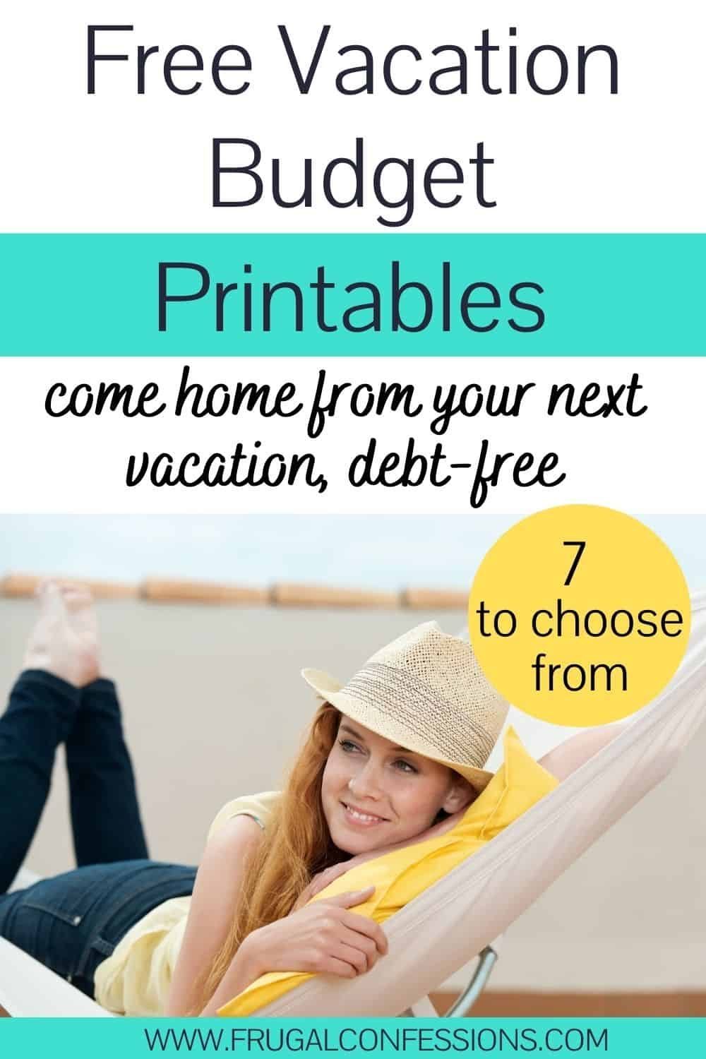 woman in hat daydreaming in hammock, text overlay free vacation budget printables
