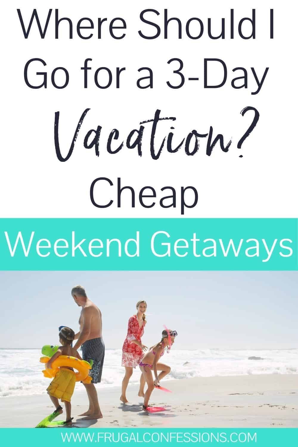 Budget Weekend Trips Without Sacrificing Big Vacations